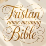 Tristan Name Meaning Bible